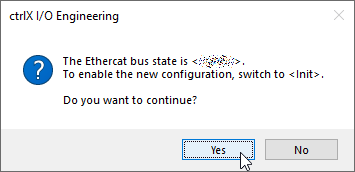 Confirm the change of the operating mode to “Init” by clicking [Yes]